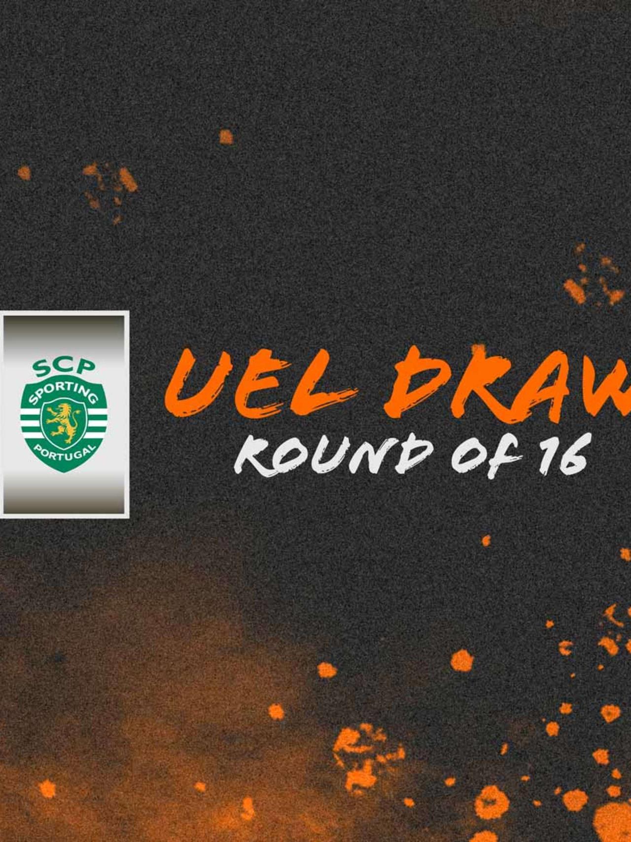 UEL Last-16 1st leg v Sporting CP to be played in Lisbon on 6 March