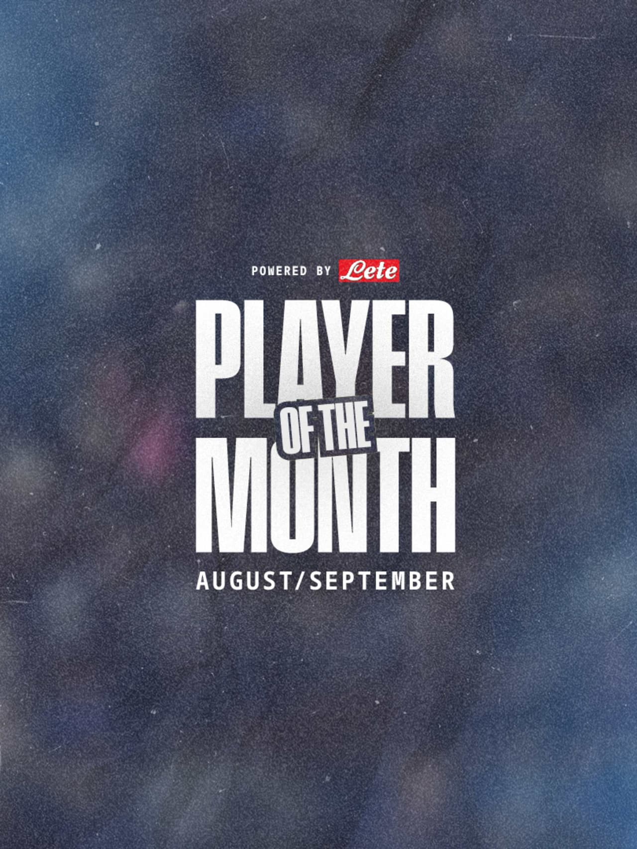 The Lete POTM is back: vote now for the August-September MVP!