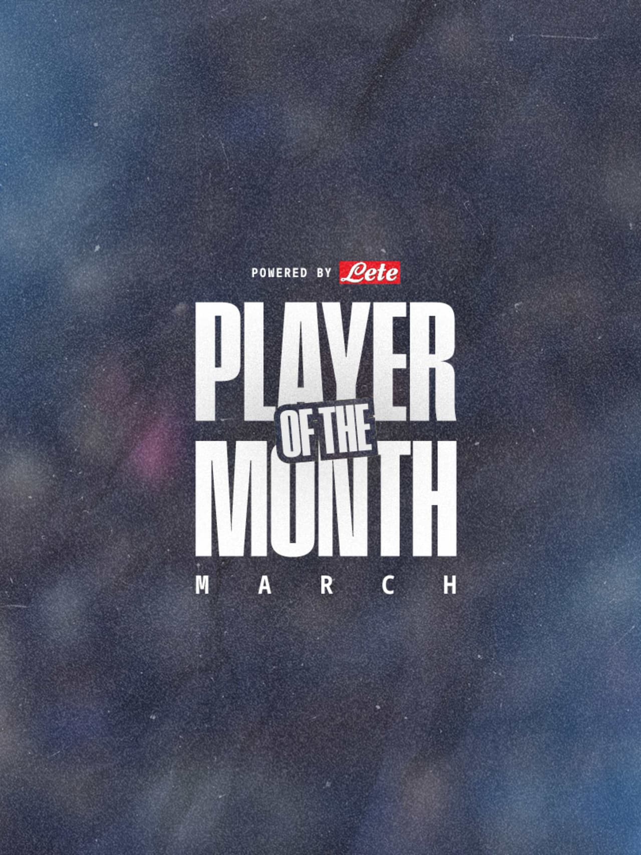 Lete Player of the Month: March is up for grabs!