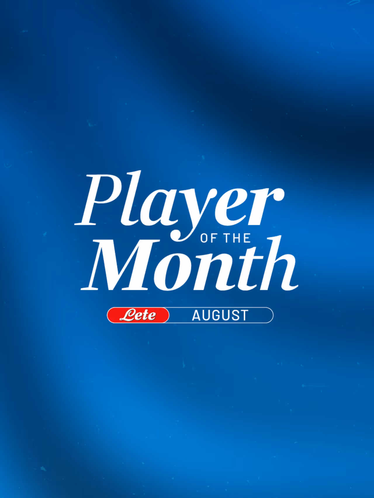 The Lete Player of the Month returns: the race for August’s MVP begins!