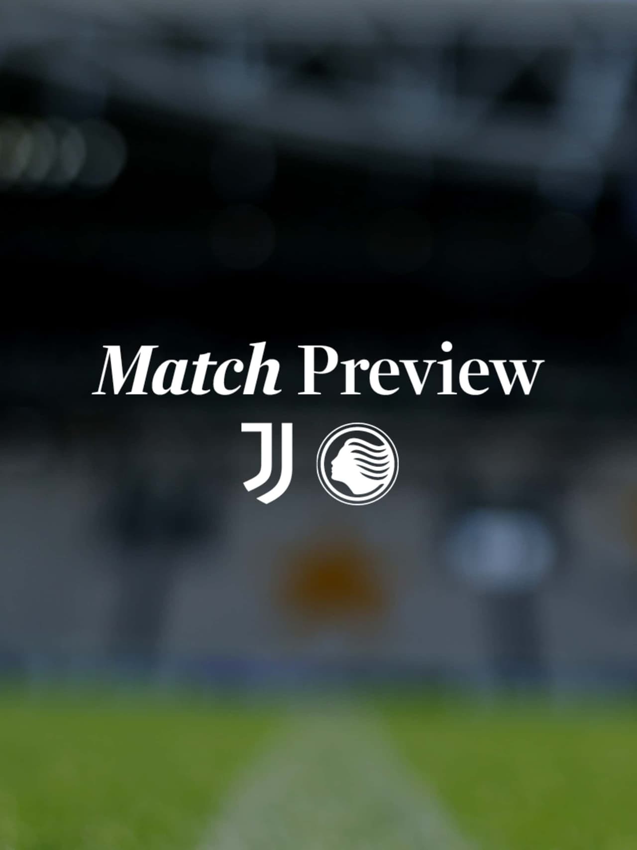 Juventus v Atalanta: pre-match notes