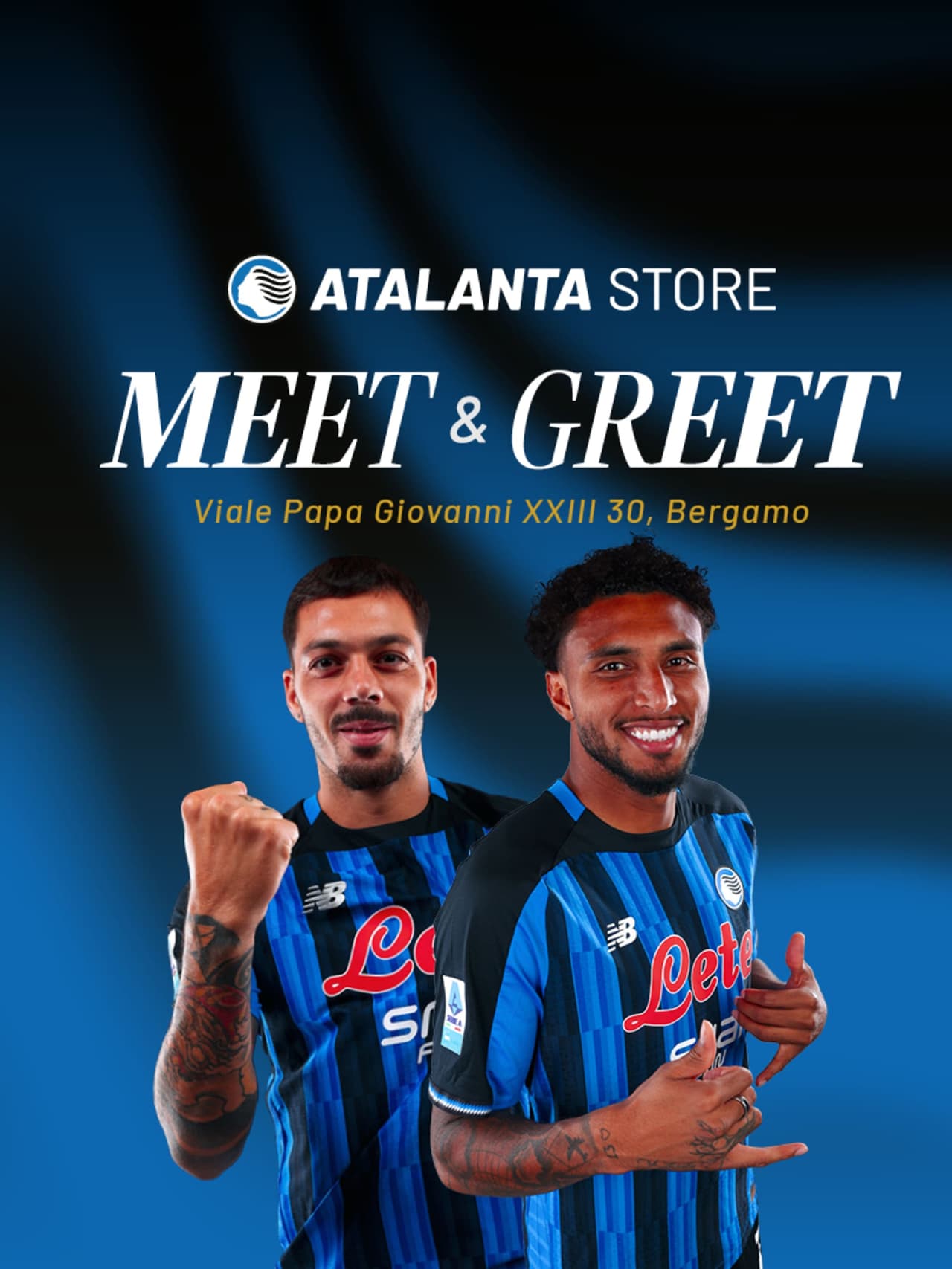 Come and meet Gianluca Gaetano and Éderson at the Atalanta Store Bergamo Centro!