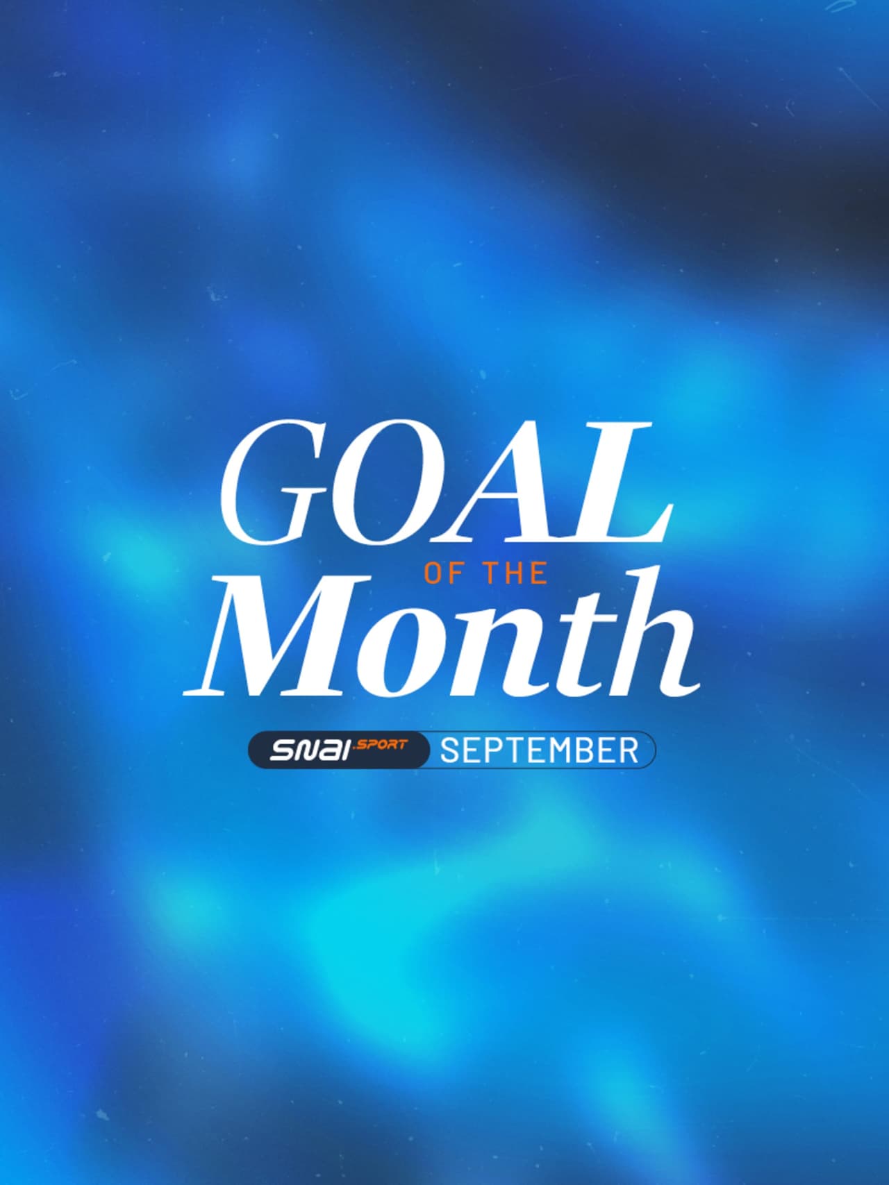 Snai Sport Goal Of The Month: Six in the Mix!