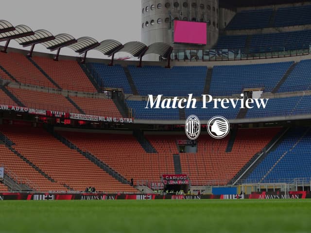 Milan v Atalanta: pre-match notes